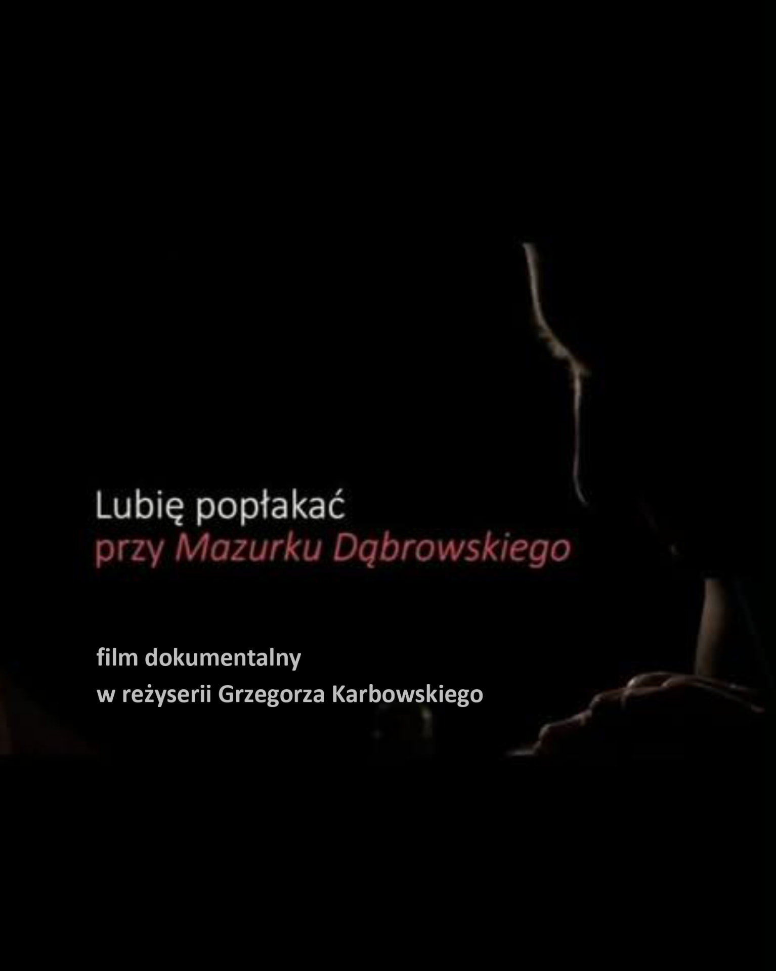 Fotowizytówka filmu Lubię popłakać przy Mazurku Dąbrowskiego