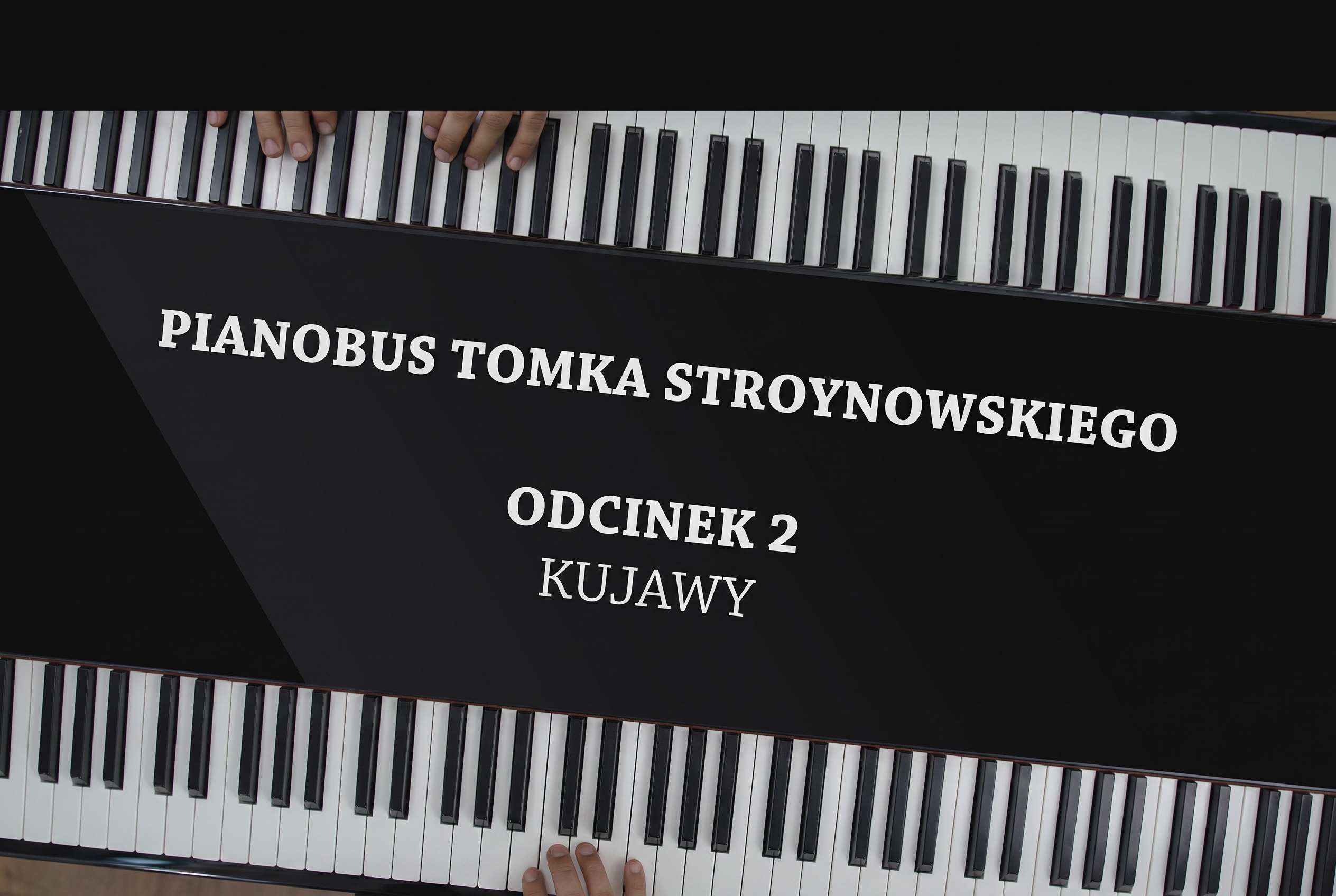 Fotowizytówka produkcji Pianobus Tomka Stroynowskiego. Odcinek 2. Kujawy